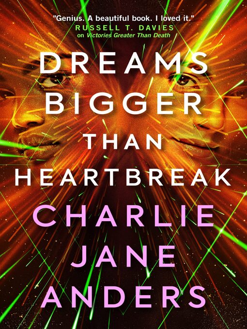 Title details for Dreams Bigger Than Heartbreak by Charlie Jane Anders - Available
